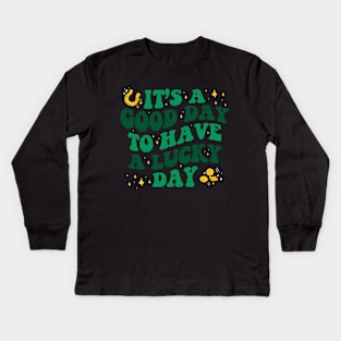 It’s A Good Day To Have A Lucky Day St Patricks Day Kids Long Sleeve T-Shirt